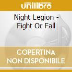 Night Legion - Fight Or Fall cd musicale