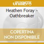 Heathen Foray - Oathbreaker cd