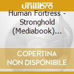 Human Fortress - Stronghold (Mediabook) (2Cd) cd