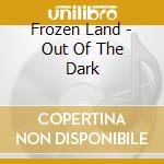 Frozen Land - Out Of The Dark cd musicale