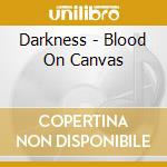 Darkness - Blood On Canvas cd