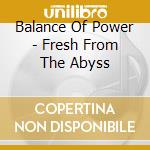 Balance Of Power - Fresh From The Abyss cd