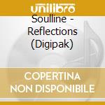 Soulline - Reflections (Digipak) cd
