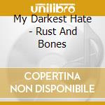 My Darkest Hate - Rust And Bones