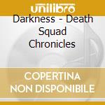 Darkness - Death Squad Chronicles cd