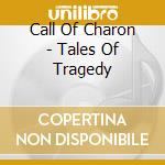 Call Of Charon - Tales Of Tragedy cd