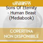 Sons Of Eternity - Human Beast (Mediabook) cd
