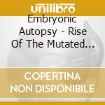 Embryonic Autopsy - Rise Of The Mutated (Digipack) cd