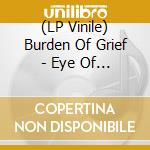 (LP Vinile) Burden Of Grief - Eye Of The Storm vinile