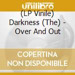 (LP Vinile) Darkness (The) - Over And Out lp vinile