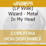 (LP Vinile) Wizard - Metal In My Head lp vinile