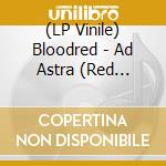 (LP Vinile) Bloodred - Ad Astra (Red Vinyl) lp vinile