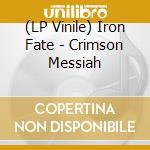 (LP Vinile) Iron Fate - Crimson Messiah vinile