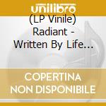 (LP Vinile) Radiant - Written By Life (White Vinyl) vinile