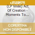 (LP Vinile) Act Of Creation - Moments To Remain vinile