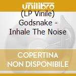 (LP Vinile) Godsnake - Inhale The Noise vinile