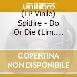 (LP Vinile) Spitfire - Do Or Die (Lim. Yellow Vinyl) vinile