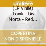 (LP Vinile) Toxik - Dis Morta - Red Edition lp vinile