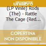 (LP Vinile) Rods (The) - Rattle The Cage (Red Vinyl) lp vinile