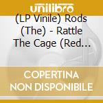 (LP Vinile) Rods (The) - Rattle The Cage (Red Vinyl) vinile