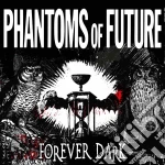(LP Vinile) Phantoms Of Future - Forever Dark
