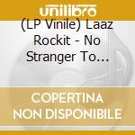 (LP Vinile) Laaz Rockit - No Stranger To Danger vinile