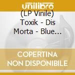 (LP Vinile) Toxik - Dis Morta - Blue Edition lp vinile