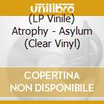 (LP Vinile) Atrophy - Asylum (Clear Vinyl) lp vinile