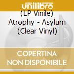 (LP Vinile) Atrophy - Asylum (Clear Vinyl) vinile