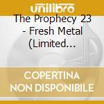 The Prophecy 23 - Fresh Metal (Limited Boxset Inkl. T-Shirt Xl) cd musicale