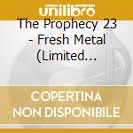 The Prophecy 23 - Fresh Metal (Limited Boxset Inkl. T-Shirt Xl) cd