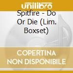 Spitfire - Do Or Die (Lim. Boxset) cd