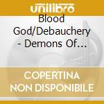 Blood God/Debauchery - Demons Of Rocknroll (Ltd.Boxset) (2 Cd) cd