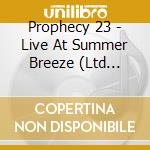 Prophecy 23 - Live At Summer Breeze (Ltd Boxset) cd musicale