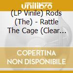 (LP Vinile) Rods (The) - Rattle The Cage (Clear Vinyl) vinile