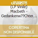 (LP Vinile) Macbeth - Gedankenw??Chter (Limited Handnumbered Edition) (Clear Vinyl) lp vinile