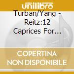 Turban/Yang - Reitz:12 Caprices For Violin cd