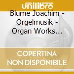 Blume Joachim - Orgelmusik - Organ Works 1969-1996 (2 Cd) cd musicale di Blume Joachim