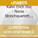 Kahn Erich Itor - Nenia - Streichquartett - Ciaccona cd