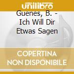 Guenes, B. - Ich Will Dir Etwas Sagen cd