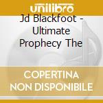 Jd Blackfoot - Ultimate Prophecy The cd