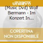 (Music Dvd) Wolf Biermann - Im Konzert In Leipzig 1989 cd