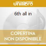 6th all in cd