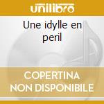Une idylle en peril cd