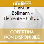 Christian Bollmann - Elemente - Luft, Wasser, Erde cd
