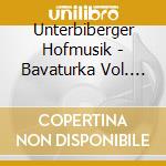 Unterbiberger Hofmusik - Bavaturka Vol. 11 - Bavaria cd