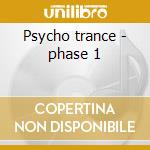 Psycho trance - phase 1 cd