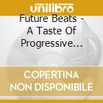 Future Beats - A Taste Of Progressive Uptempo Bits cd