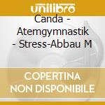Canda - Atemgymnastik - Stress-Abbau M cd
