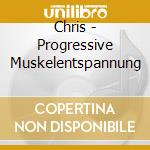 Chris - Progressive Muskelentspannung cd musicale di Chris